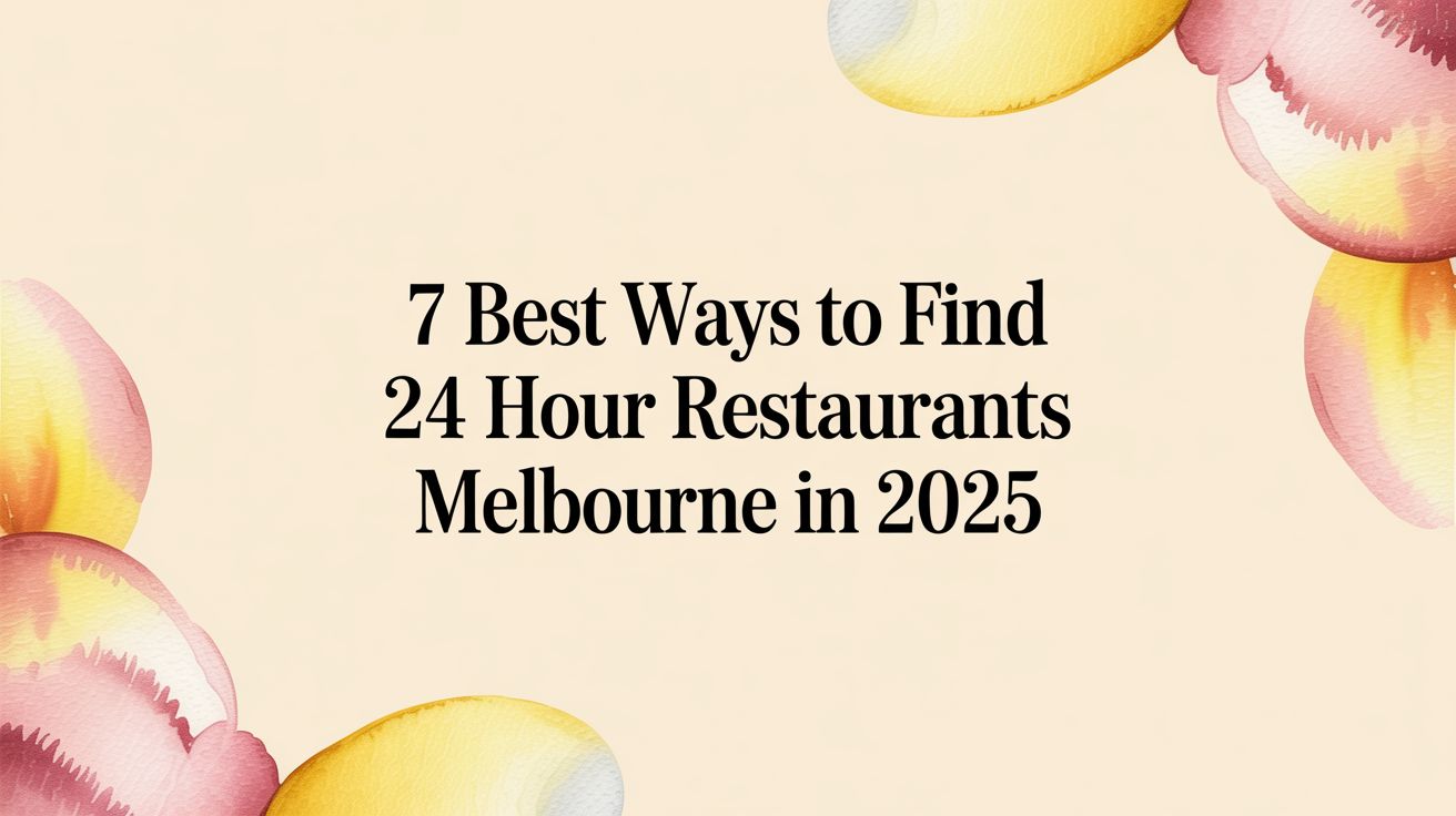 7 Best Ways To Find 24 Hour Restaurants Melbourne in 2025