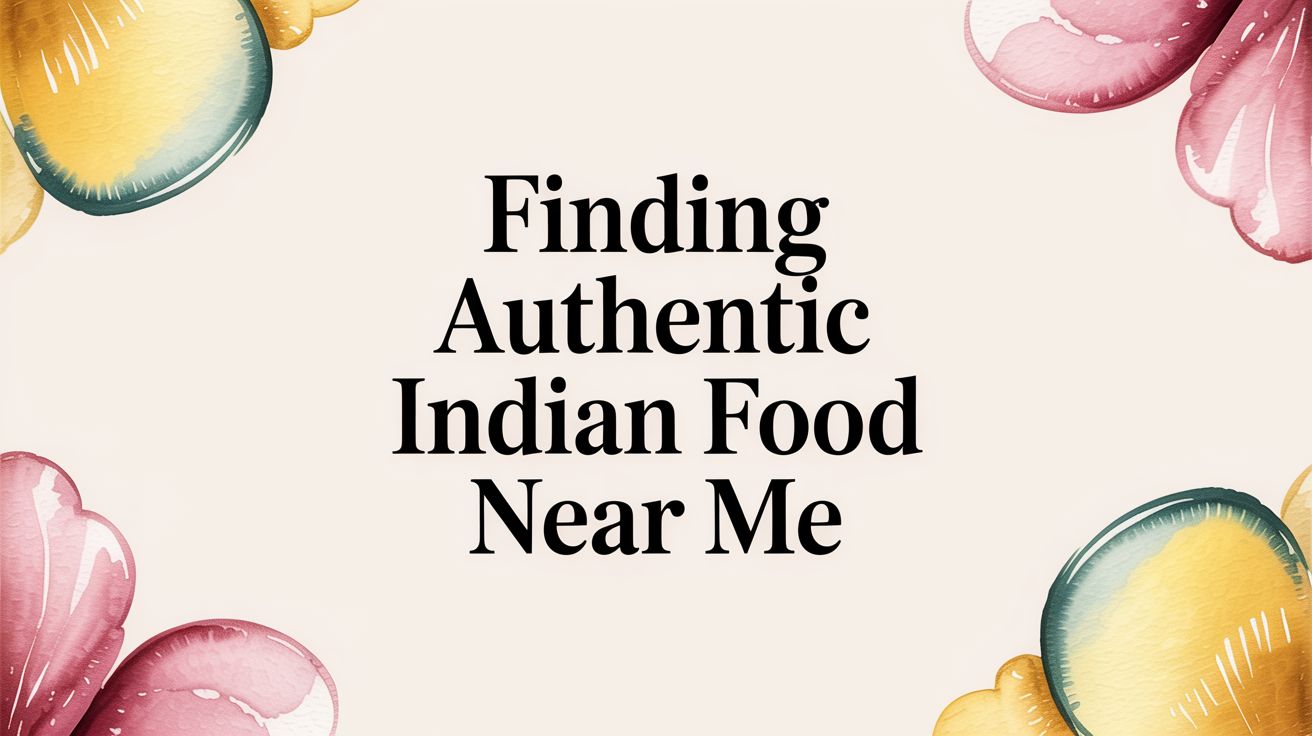Finding Authentic Indian Food Near Me