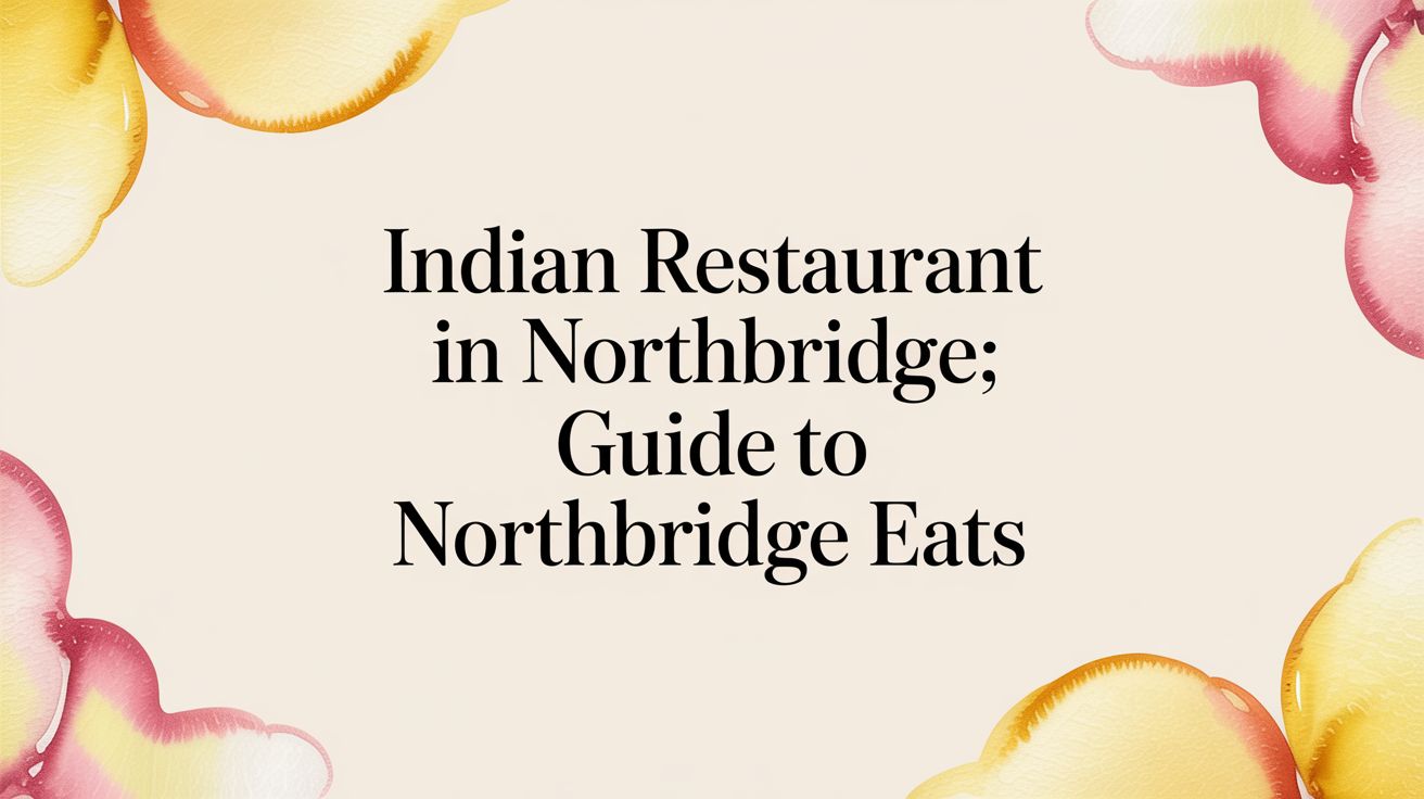 indian restaurant in northbridge: Guide to Northbridge eats