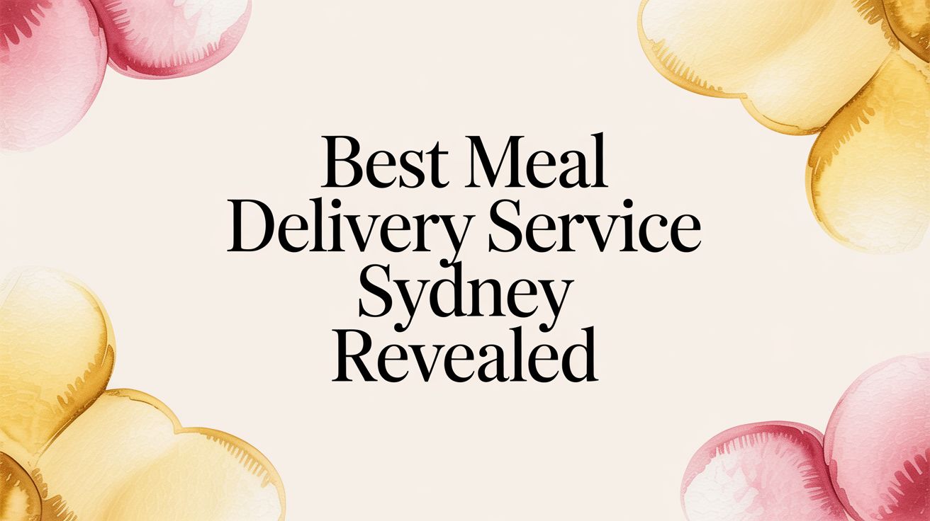 Best Meal Delivery Service Sydney Revealed