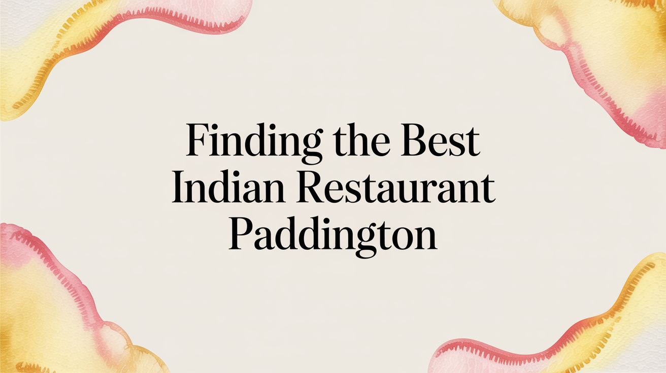Finding the Best Indian Restaurant Paddington