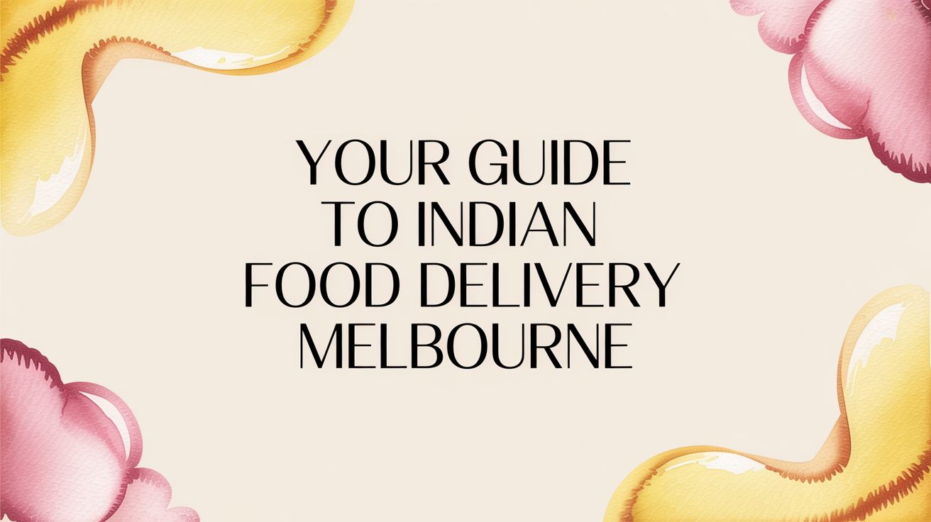 Your Guide to Indian Food Delivery Melbourne