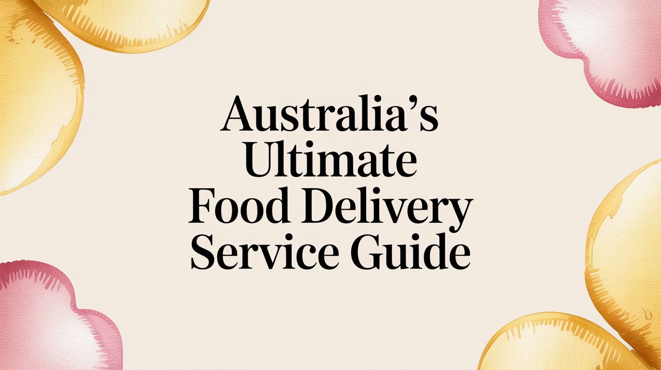Australia's Ultimate Food Delivery Service Guide