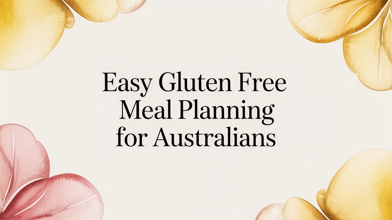 Easy Gluten Free Meal Planning for Australians