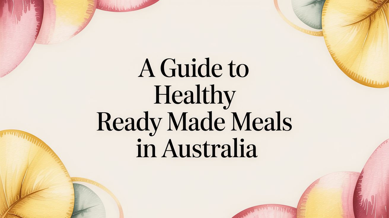 A Guide to Healthy Ready Made Meals in Australia