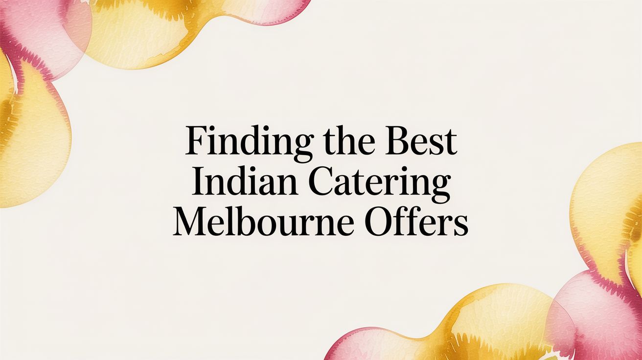Finding the Best Indian Catering Melbourne Offers