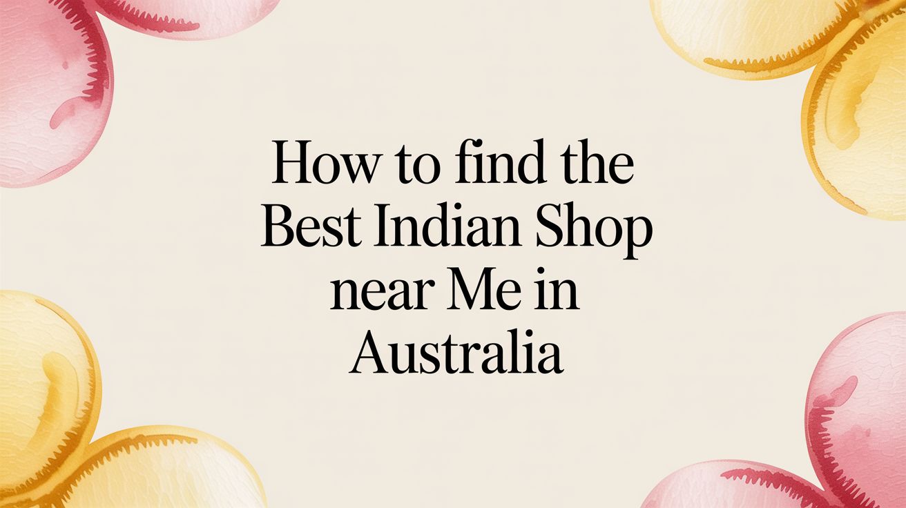 How to Find the Best Indian Shop Near Me in Australia